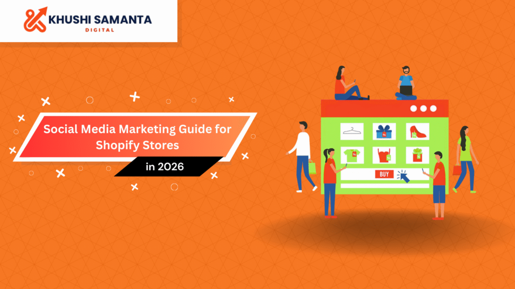 Social Media Marketing Guide for Shopify Stores in 2026 - khushi samanta digital